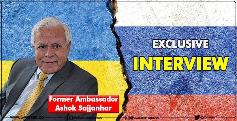 Mindboggling Insight On The Ongoing Russia-Ukraine Crisis By Former Ambassador Ashok Sajjanhar [EXCLUSIVE INTERVIEW by LSJ]