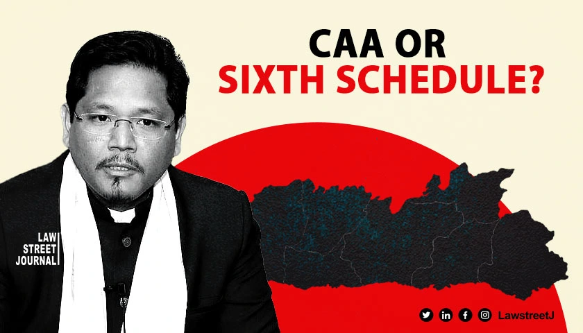 CAA or Sixth Schedule of the Constitution in Meghalaya