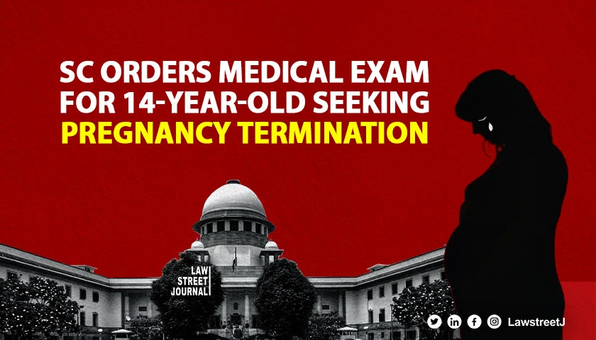 SC orders medical examination of yr old rape survivor seeking to terminate her week pregnancy
