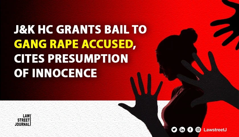jammu-and-kashmir-high-court-grants-bail-to-gang-rape-accused-emphasizes-presumption-of-innocence