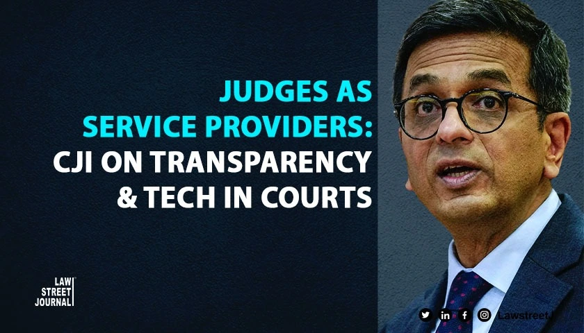 judges-neither-princes-nor-sovereigns-but-service-providers-cji