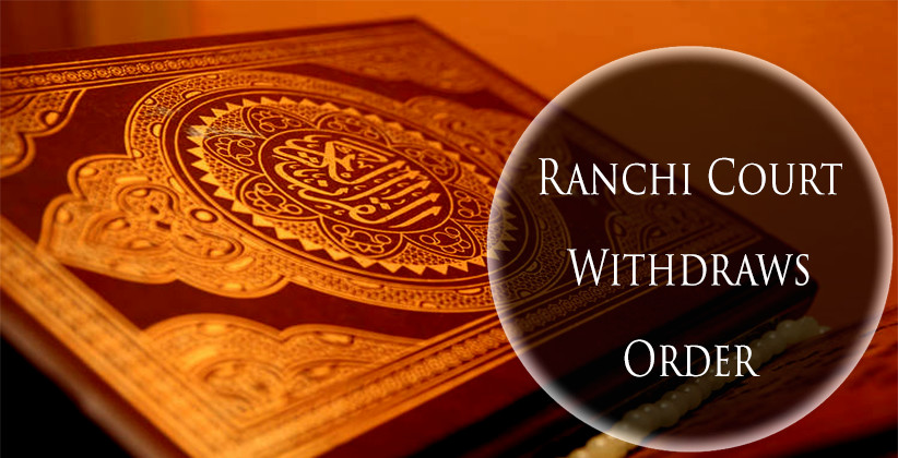 Ranchi Court Withdraws Order To Distribute Quran For Bail [Read Order]