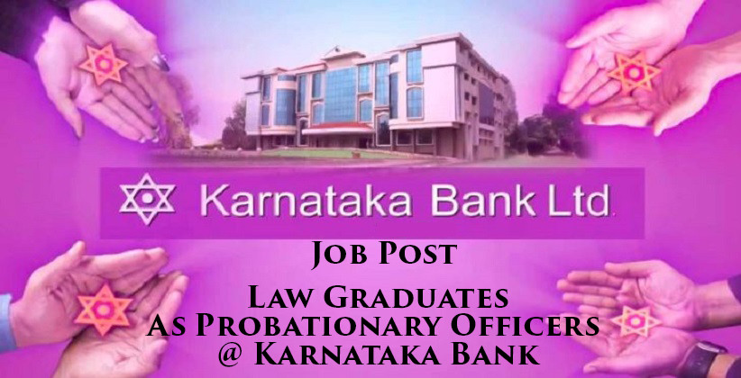 Job Post: Law Graduates As Probationary Officers @ Karnataka Bank [Apply by Jan 2]