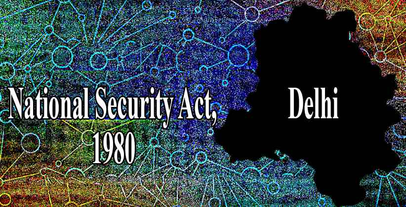 National Security Act Applied in Delhi For Three Months