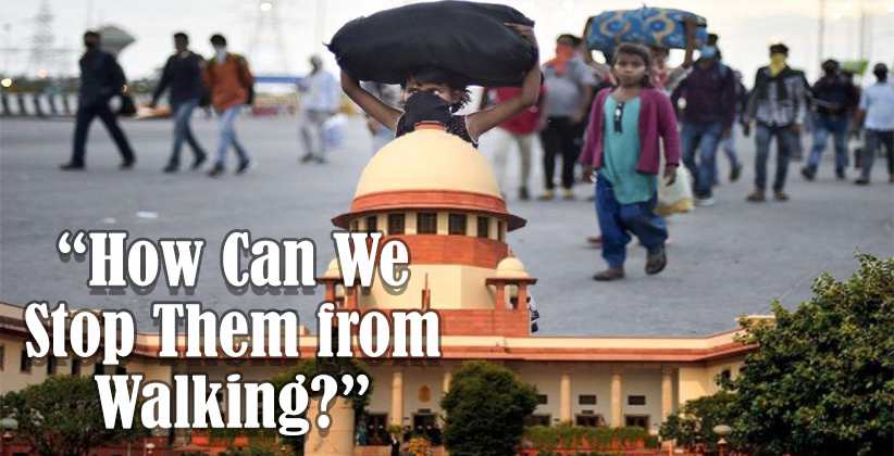“How Can We Stop Them from Walking?”: SC Dismisses Plea for Safe Travel Of Walking Labourers