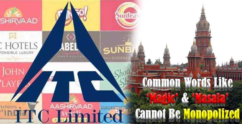 Common Words Like ‘Magic’ and ‘Masala’ Cannot Be Monopolized: Madras HC to ITC