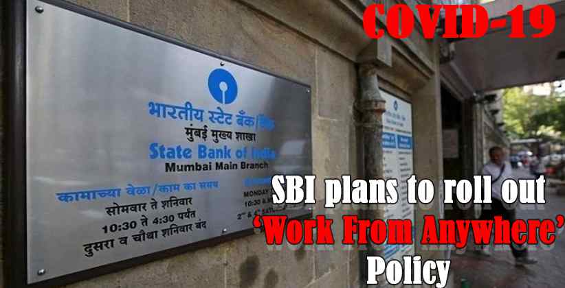 SBI plans to roll out ‘Work from Anywhere’ Policy amid Covid-19 Pandemic