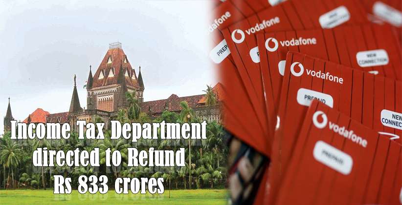 Bombay HC directs Income Tax Department to Refund Rs 833 crores to Vodafone Idea Ltd [READ JUDGEMENT]