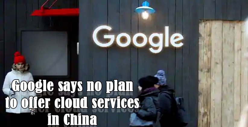 Google says no plan to offer cloud services in China, shuts down cloud project
