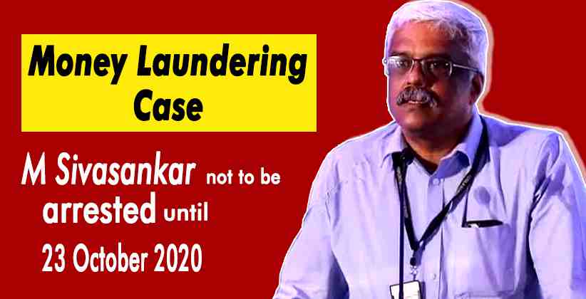 Kerala HC commands ED not to arrest Sivasankar until 23 October 2020 in Money Laundering Case