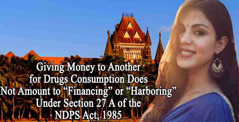 Bombay HC States Giving Money to Another for Drugs Consumption Does Not Amount to “Financing” or “Harboring” Under Section 27 A of the NDPS Act, 1985 [READ ORDER]