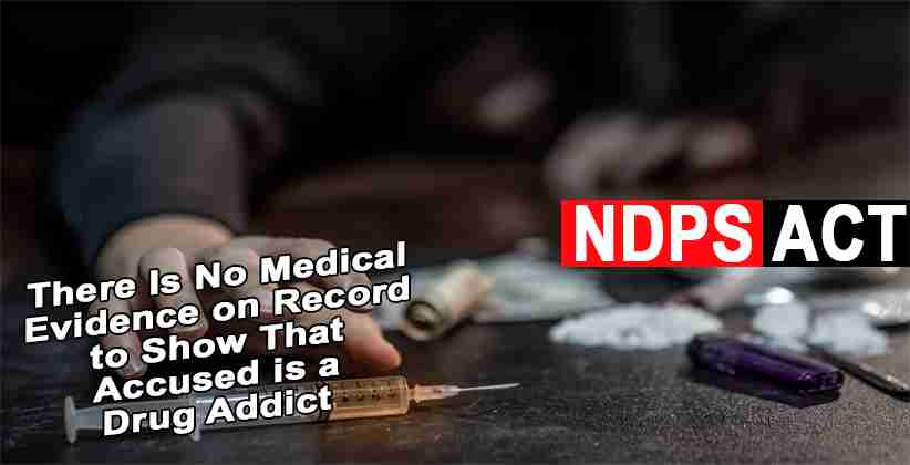 There Is No Medical Evidence on Record to Show That Accused is a Drug Addict: Delhi HC in NDPS case