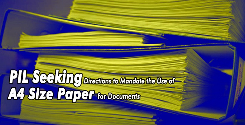 PIL Seeking Directions to Mandate the Use of A4 Size Paper for documents filed before the Bombay High Court [READ PETITION]