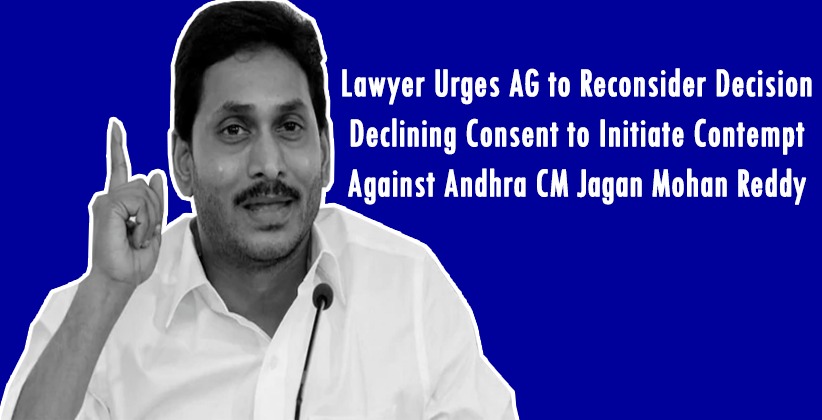 Lawyer Urges AG to Reconsider Decision Declining Consent to Initiate Contempt Against Andhra CM Jagan Mohan Reddy