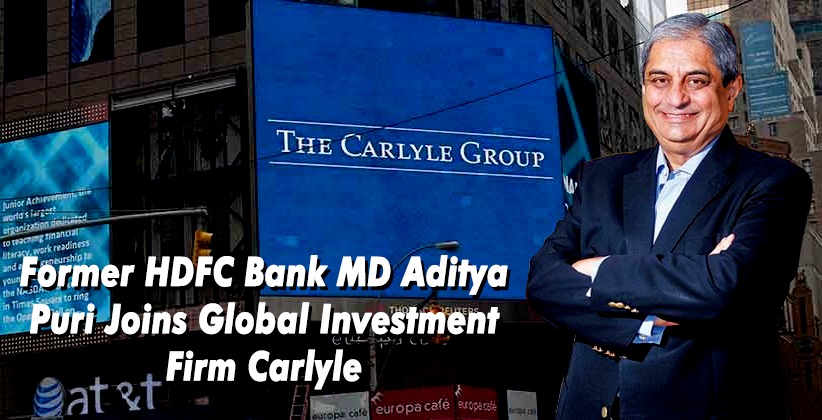 Former HDFC Bank MD Aditya Puri Joins Global Investment Firm Carlyle