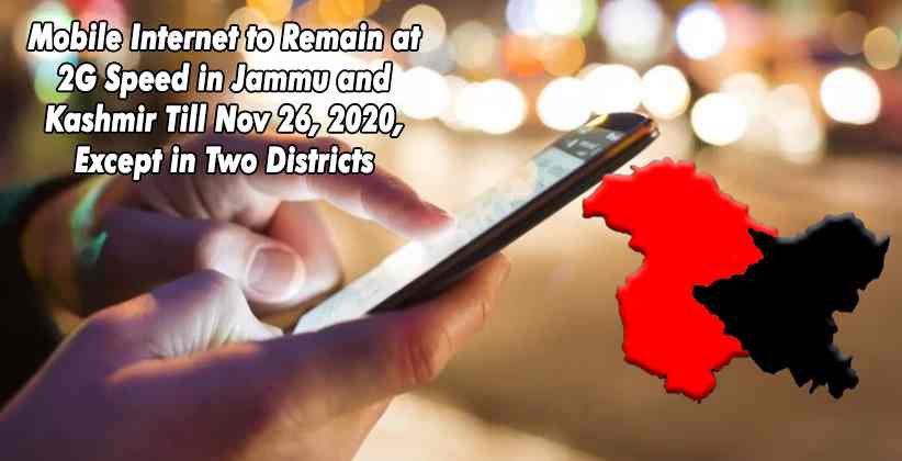Mobile Internet to Remain at 2G Speed in Jammu and Kashmir Till Nov 26, 2020, Except in Two Districts