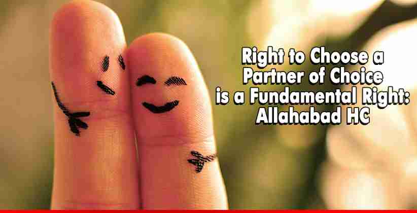 Right to Choose a Partner of Choice is a Fundamental Right: Allahabad HC
