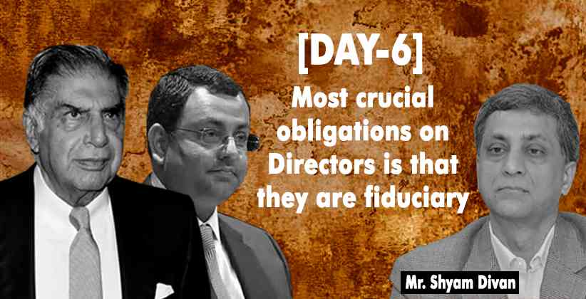 [DAY6] Most crucial obligations on Directors is that they are fiduciary: Mr. Shyam Divan on behalf of Cyrus Mistry in Tata V Mistry Case