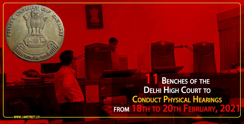 11 Benches of the Delhi High Court to Conduct Physical Hearings from 18th to 20th February, 2021 [READ ORDER]