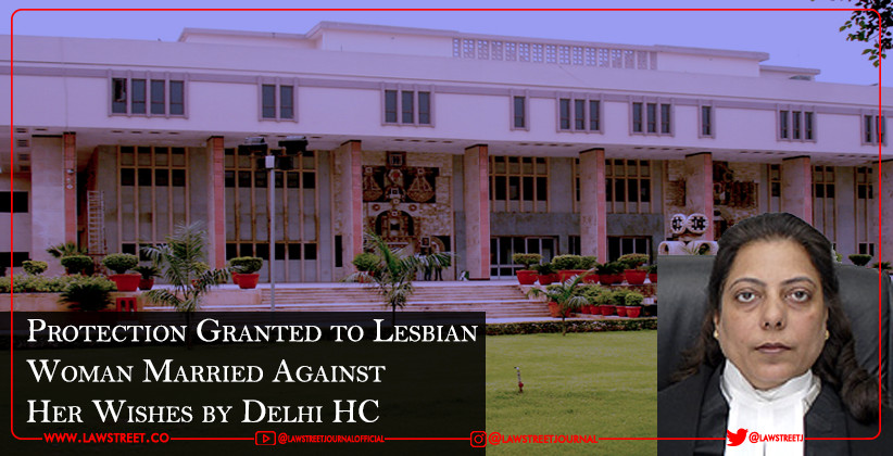 Protection Granted to Lesbian Woman Married Against Her Wishes by Delhi HC