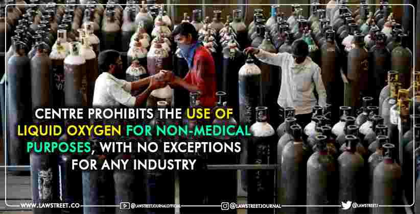 Centre prohibits the use of liquid oxygen for non-medical purposes, with no exceptions for any industry