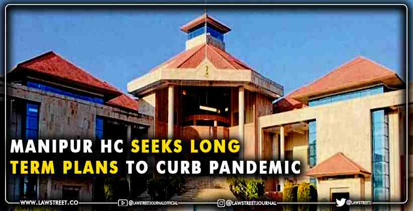 Manipur High Court Seeks Long Term Plans to Curb Pandemic
