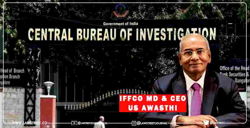 IFFCO’s CEO, Awasthi booked in corruption case by the CBI