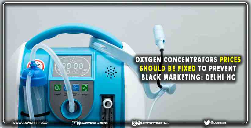 Oxygen Concentrators Prices Should Be Fixed to Prevent Black Marketing: Delhi High Court