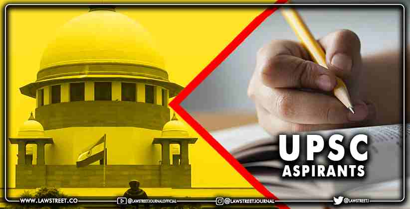 UPSC Aspirants seek extra chance to attempt civil services exam citing COVID-19 pandemic in the Supreme Court