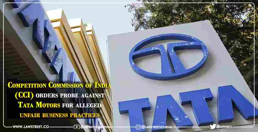 Competition Commission of India (CCI) orders probe against Tata Motors for alleged unfair business practices