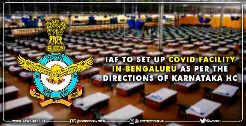 Indian Air Force to Set Up COVID Facility in Bengaluru as per the directions of Karnataka HC