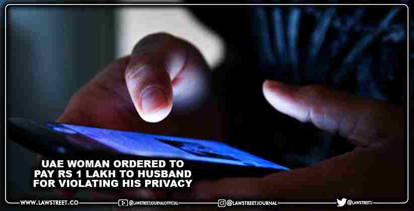 UAE woman ordered to pay Rs 1 lakh to husband for violating his privacy