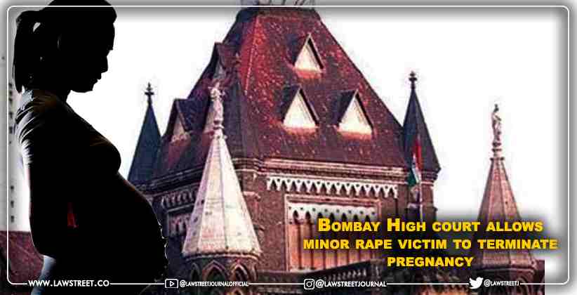 Bombay High court allows minor rape victim to terminate pregnancy [READ ORDER]