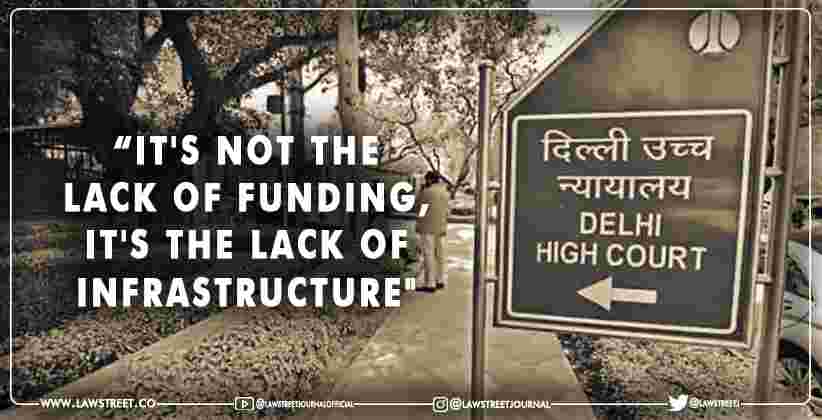 “It's not the Lack Of Funding, it's the Lack of Infrastructure": Delhi High Court on Plea Seeking Covid Facility For Lawyers”