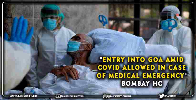 "Entry Into Goa Amid COVID Allowed In Case Of Medical Emergency": Bombay HC Modifies Earlier Order, Seeks Details on Beds, Oxygen Availability