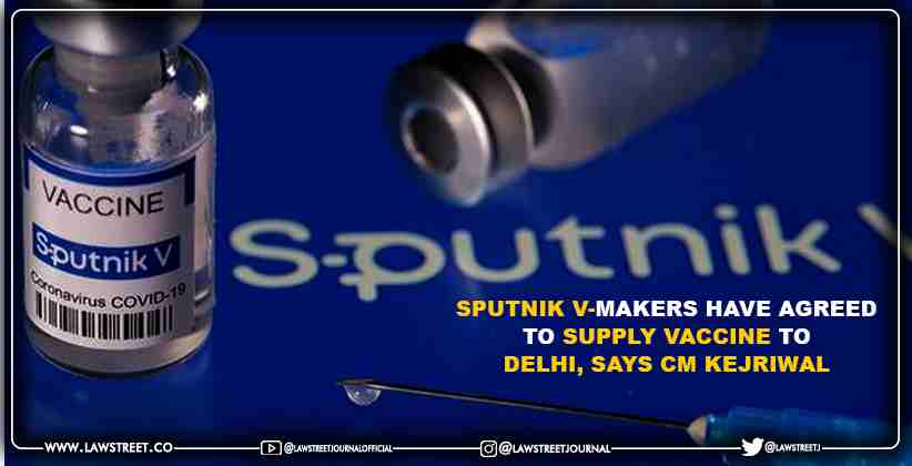Sputnik V-makers have agreed to supply vaccine to Delhi, says CM Kejriwal