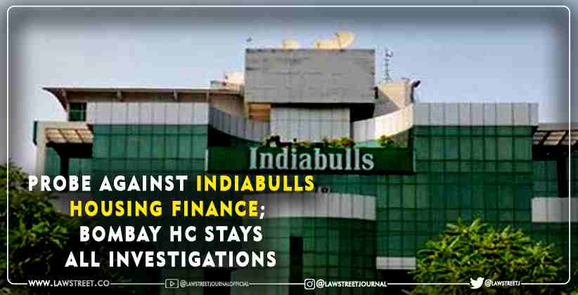 Probe against Indiabulls Housing Finance;  Bombay HC stays all investigations
