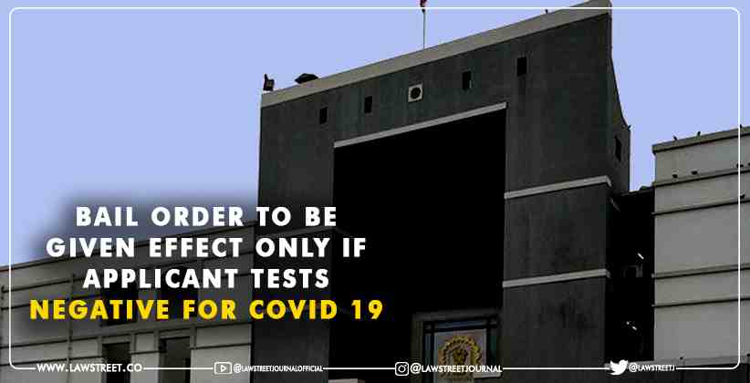 Bail order to be given tests negative for COVID