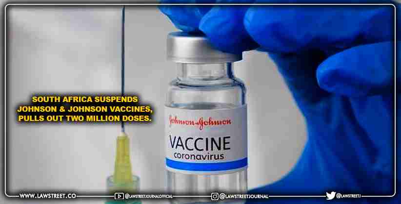 South Africa suspends Johnson & Johnson vaccines, pulls out two million doses.