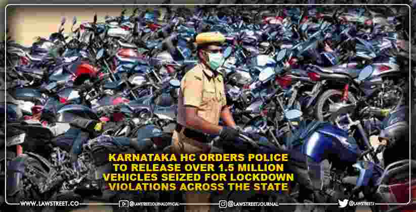 Karnataka High Court orders police to release over 1.5 million vehicles seized for lockdown violations across the state