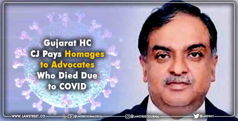 Gujarat Hc CJ Pays Homages to Advocates Who Died Due to COVID