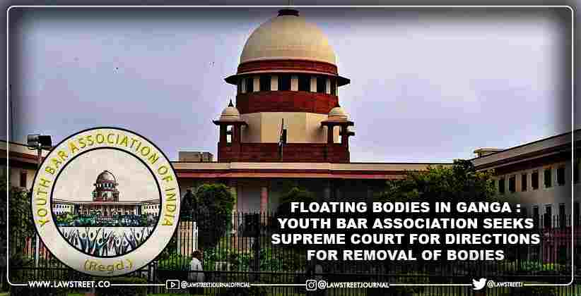 Floating bodies in Ganga : Youth Bar Association seeks Supreme Court for Directions for Removal of bodies