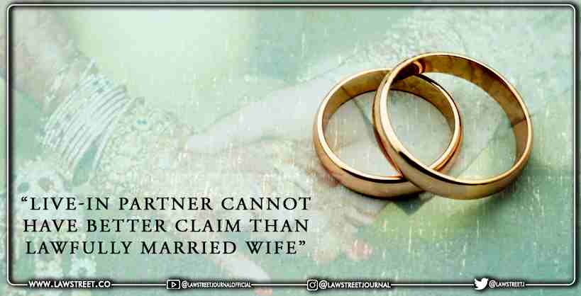 “Live-in Partner Cannot Have Better Claim Than Lawfully Married Wife”: Kerala High Court on Service Benefits