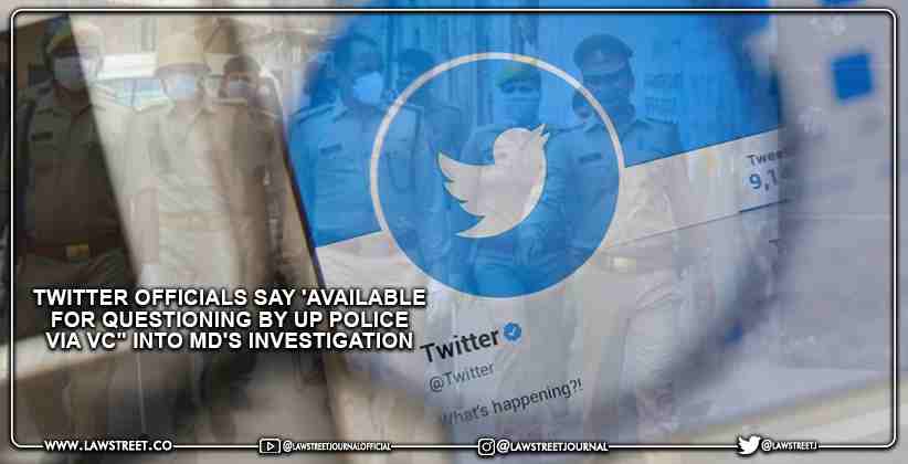 Twitter Officials Say 'Available for Questioning by UP Police Via VC" Into MD's Investigation