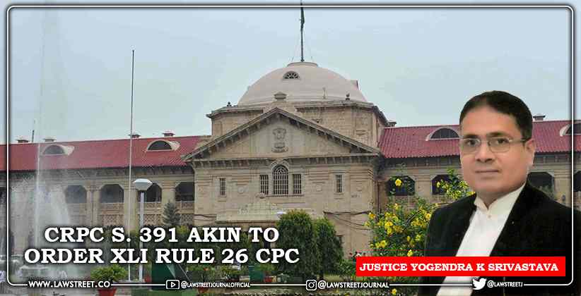 Power to Take Additional Evidence- " CrPc S. 391 Akin to Order XLI Rule 26 CPC; Appellate Court Should Use Power Sparingly ": Allahabad High Court [READ ORDER]