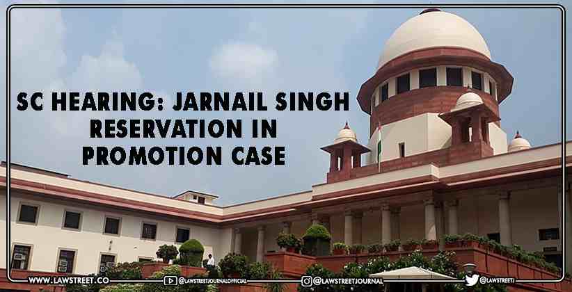 SC HEARING: Jarnail Singh Reservation In Promotion Case