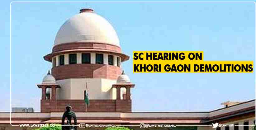 SC Hearing on Khori Gaon Demolitions