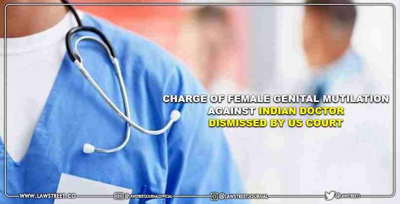 Charge Of Female Genital Mutilation Against Indian Doctor Dismissed By Us Court