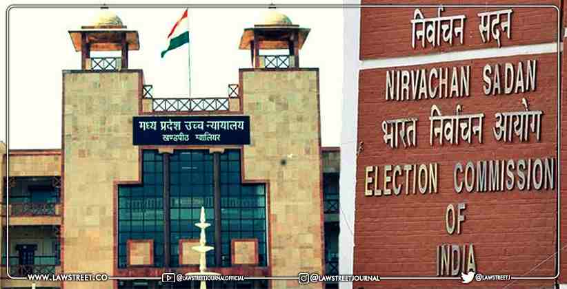 "Election Commission of India is the sole authority competent to organise bye-elections": Madhya Pradesh High Court [READ ORDER]