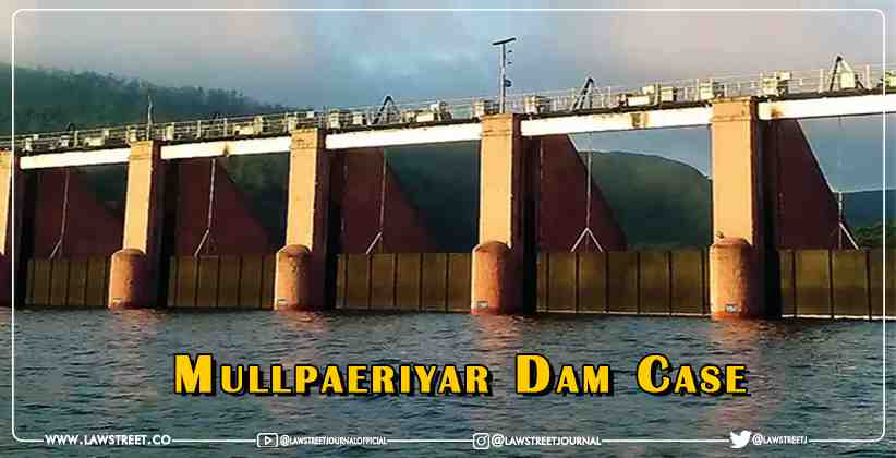 Mullaperiyar Dam Case :Kerala government files affidavit in Supreme Court